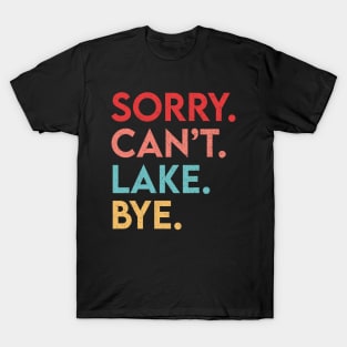 Sorry Can't Lake Bye T-Shirt